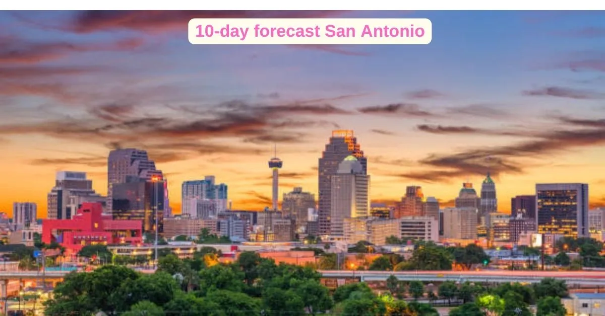 10-day forecast San Antonio